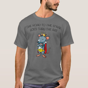 Rat King The Road to the Strap Goes Thru The T-Shirt