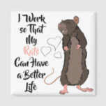 Rat Lover Magnet<br><div class="desc">Sometimes it's important to stop and remember why we work so hard - and for any rat lover,  that is to keep their rats in the manner to which they have become accustomed!</div>