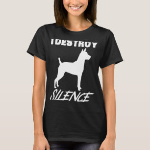 Rat Terrier Gif I Destroy Silence T-Shirt
