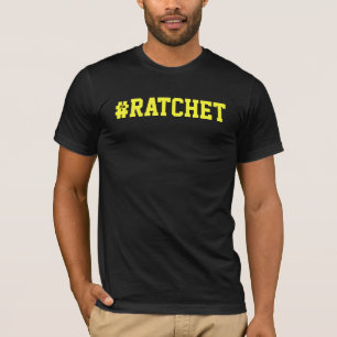 #Ratchet T-shirt