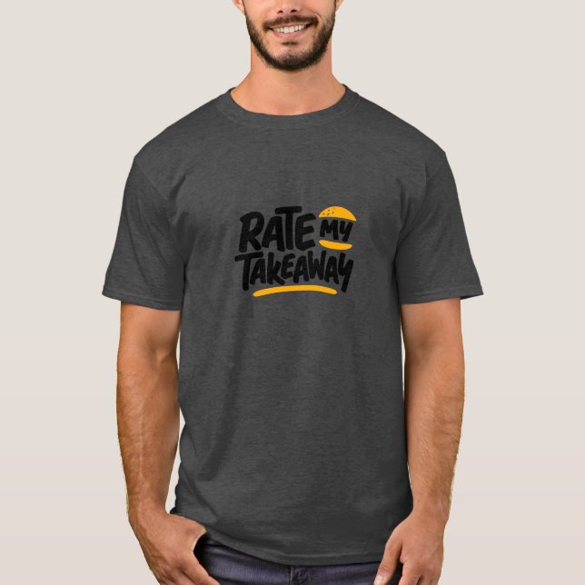 rate my takeaway T-Shirt (Front)