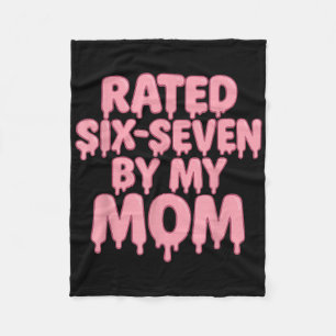 Rated 6 7 By My Mom Six Seven 6 7 Meme 67 Funny Fleece Blanket