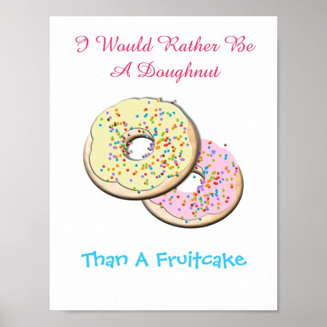 Rather Be A Doughnut Than A Fruitcake Poster (Front)