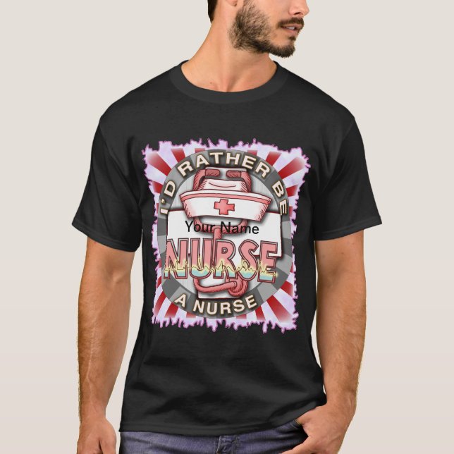 Rather be a nurse  T-Shirt (Front)