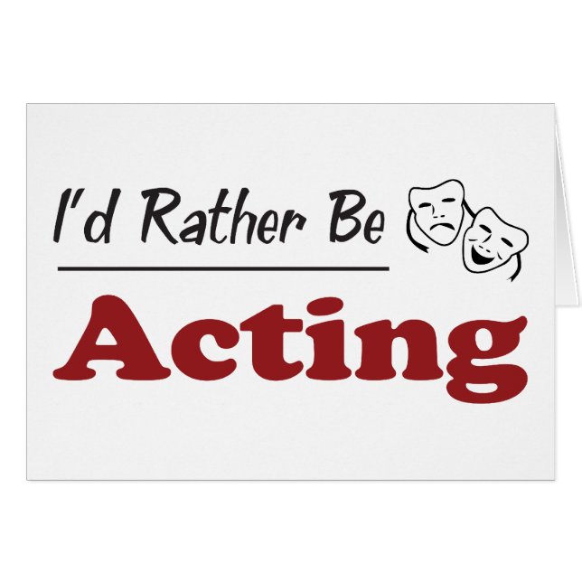 Rather Be Acting (Front Horizontal)