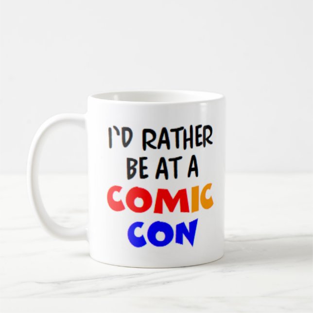 rather be at a comic con coffee mug (Left)