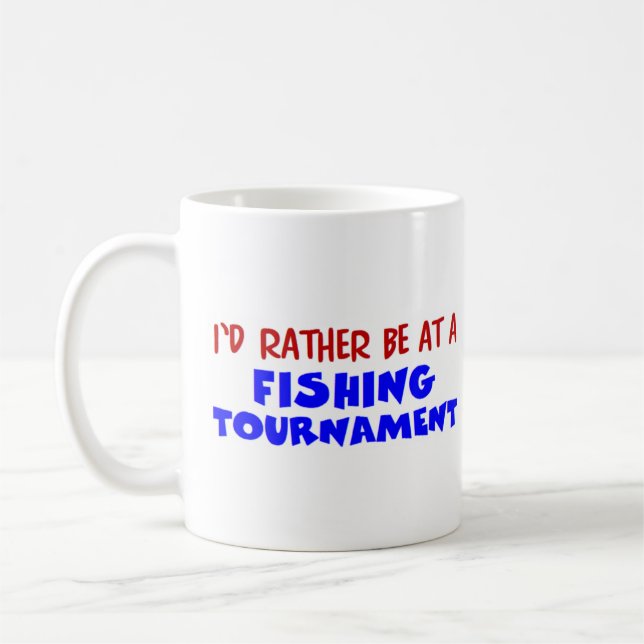 rather be at a fishing tournament coffee mug (Left)