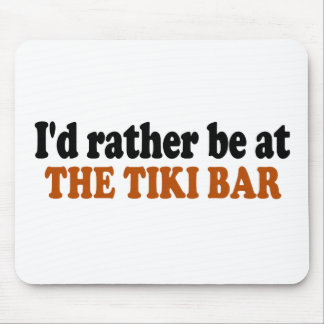 Rather Be At The Tiki Bar Mouse Mat