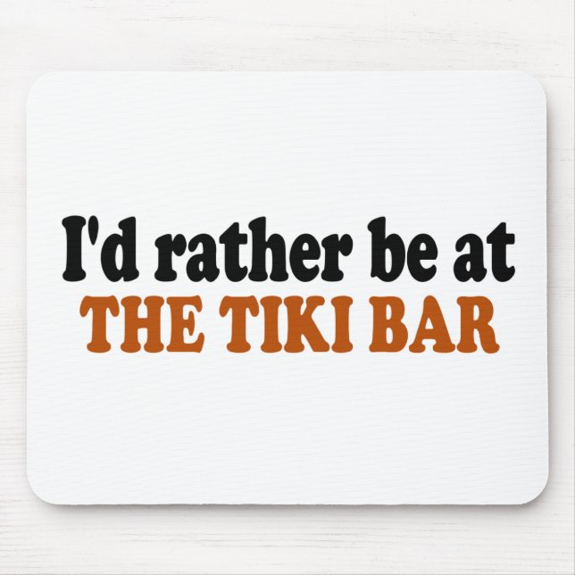 Rather Be At The Tiki Bar Mouse Mat (Front)