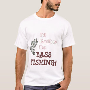 Rather Be Bass Fishing! T-Shirt