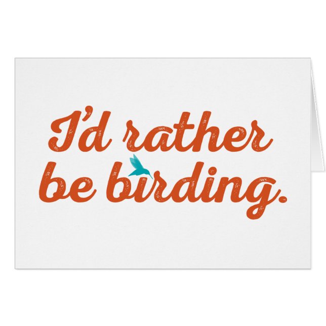 Rather be Birding (Front Horizontal)