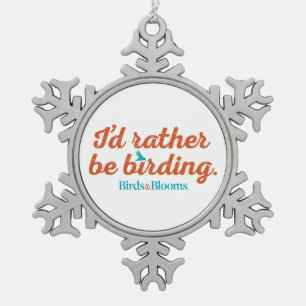 Rather be Birding Snowflake Pewter Christmas Ornament