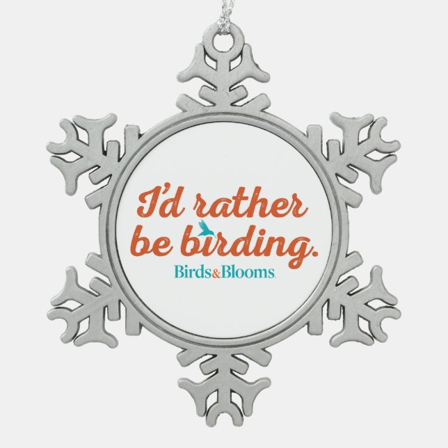 Rather be Birding Snowflake Pewter Christmas Ornament (Front)
