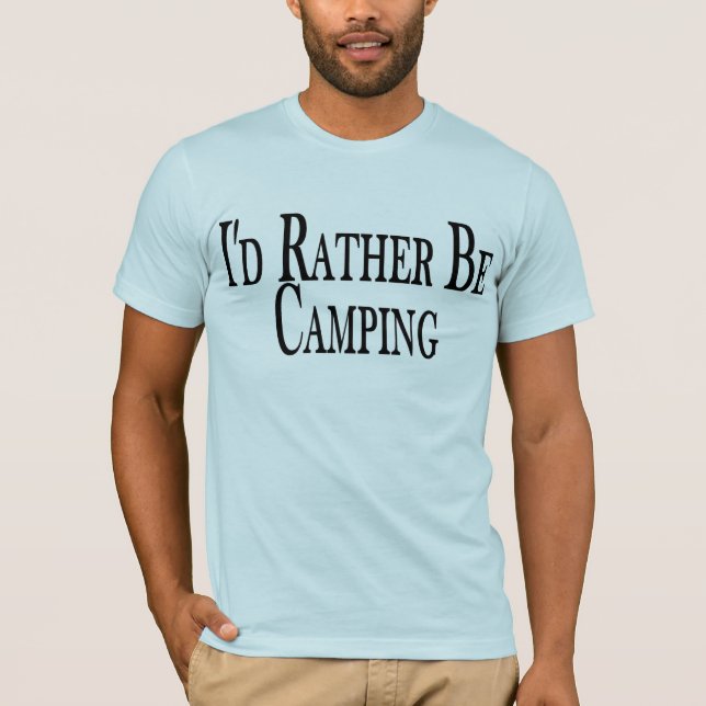 Rather Be Camping T-Shirt (Front)