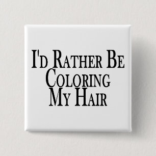 Rather Be Colouring My Hair 15 Cm Square Badge