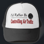 Rather Be Controlling Air Traffic Trucker Hat<br><div class="desc">I'd Rather Be Controlling Air Traffic. If Air Traffic Control is your hobby,  occupation,  or obsession,  show it with great Air Traffic Control t-shirts,  mugs,  stickers,  and more.  They're also great gifts for other Air Traffic Control fans!</div>