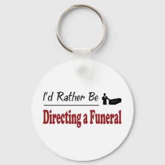 Rather Be Directing a Funeral Key Ring
