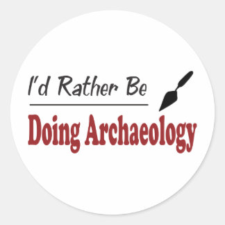 Rather Be Doing Archaeology Classic Round Sticker