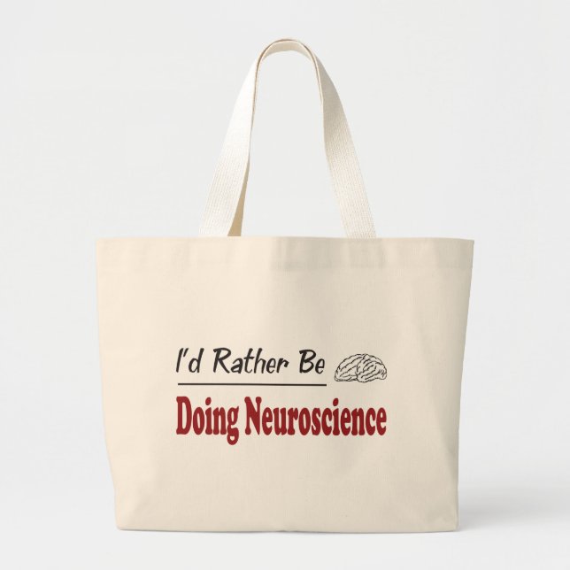 Rather Be Doing Neuroscience Large Tote Bag (Front)