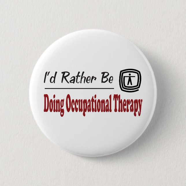 Rather Be Doing Occupational Therapy 6 Cm Round Badge (Front)