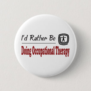 Rather Be Doing Occupational Therapy 6 Cm Round Badge