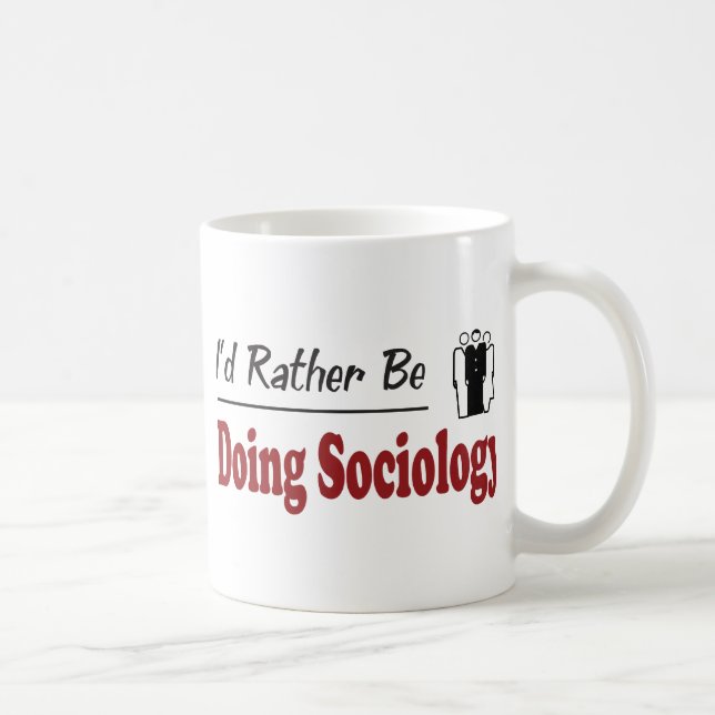 Rather Be Doing Sociology Coffee Mug (Right)