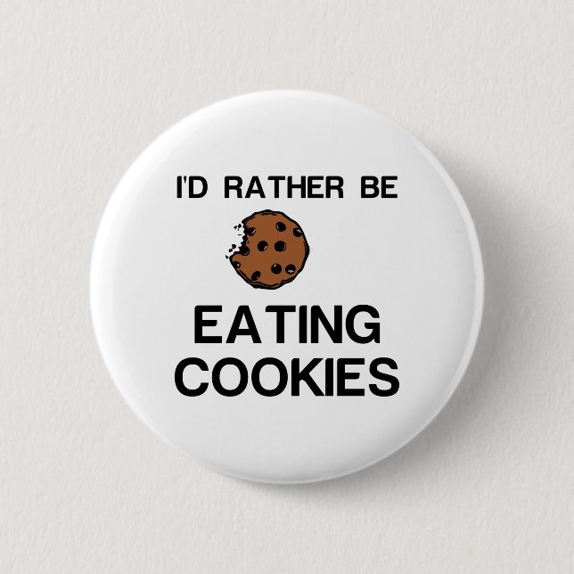 RATHER BE EATING COOKIES 6 CM ROUND BADGE (Front)