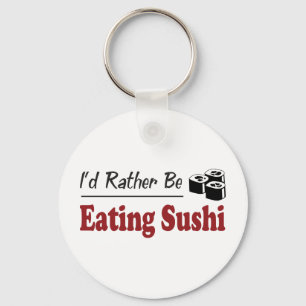 Rather Be Eating Sushi Key Ring