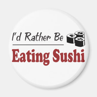Rather Be Eating Sushi Magnet