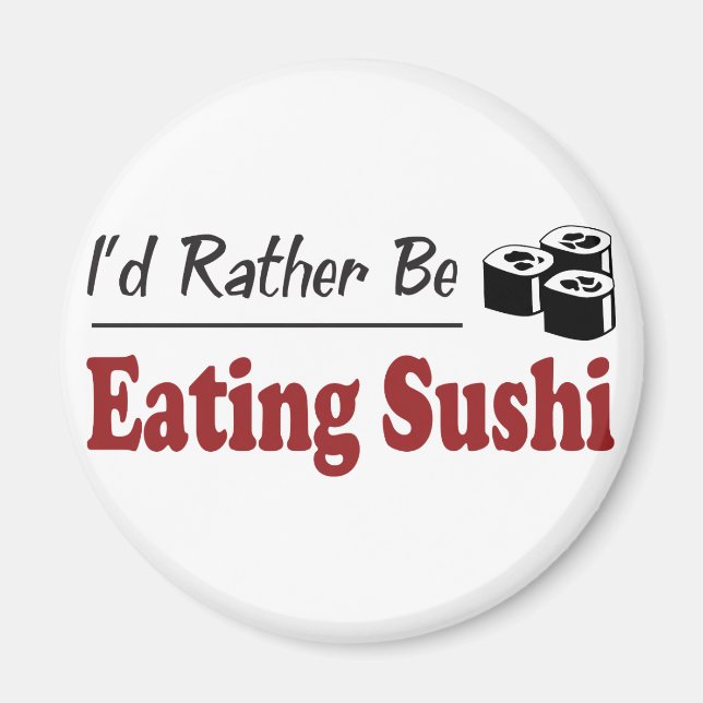 Rather Be Eating Sushi Magnet (Front)