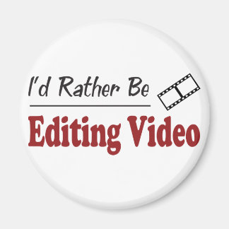 Rather Be Editing Video Magnet