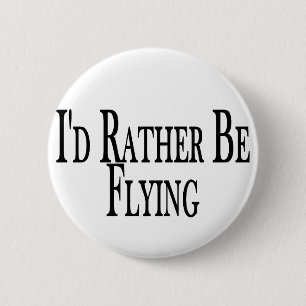 Rather Be Flying 6 Cm Round Badge
