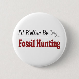 Rather Be Fossil Hunting 6 Cm Round Badge