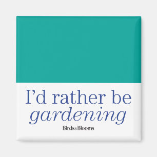 Rather Be Gardening Magnet