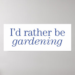 Rather Be Gardening Poster