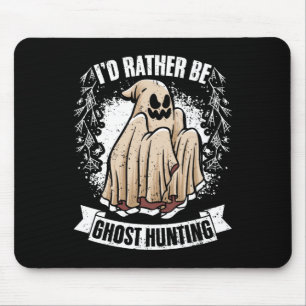 Rather Be Ghost Hunting Awesome Paranormal Investi Mouse Mat