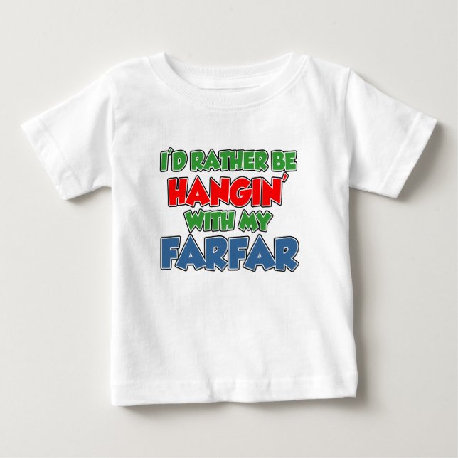 Rather Be Hanging With Farfar Baby T-Shirt (Front)