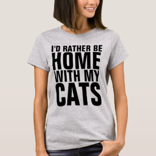 RATHER BE HOME WITH CATS, funny Cat T-shirts