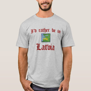 Rather be in Latvia T-Shirt