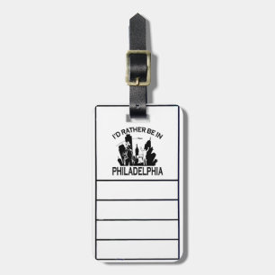 Rather be in Philadelphia Luggage Tag
