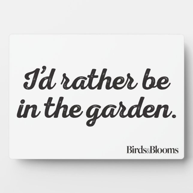 Rather be in the Garden Plaque (Front)