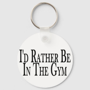 Rather Be In The Gym Key Ring