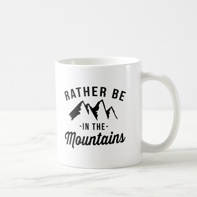 Rather Be In The Mountains Coffee Mug (Right)