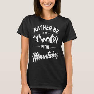 Rather Be In The Mountains Rock Climbing T-Shirt