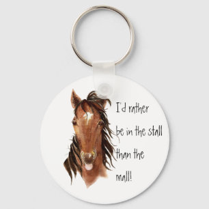Rather be In the Stall than Mall Horse Humour Key Ring