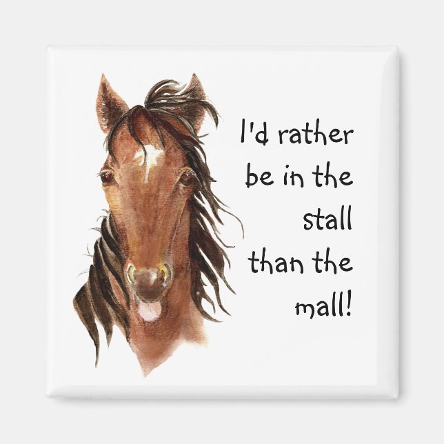 Rather be In the Stall than Mall Horse Humour Magnet (Front)