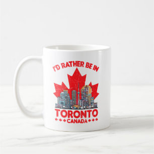 Rather be in Toronto Canada Skyline Quote Coffee Mug