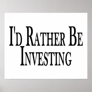 Rather Be Investing Poster
