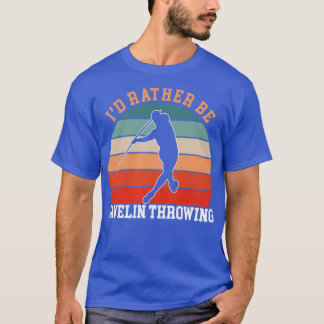 Rather Be Javelin Throwing T-Shirt