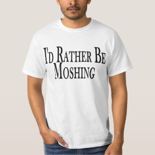 Rather Be Moshing Tee Shirt